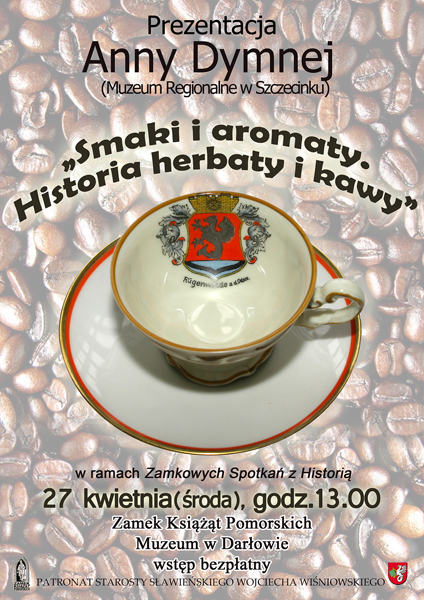 Plakat do prezentacji Anny Dymnej "Smaki i aromaty. Historia herbaty i kawy"