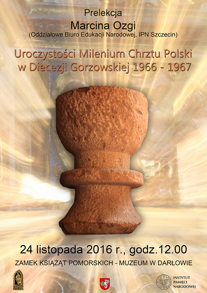 Plakat do prelekcja Marcina Ozgi "Uroczystości Milenium Chrztu Polski w Diecezji Gorzowskiej 1966 - 1967"