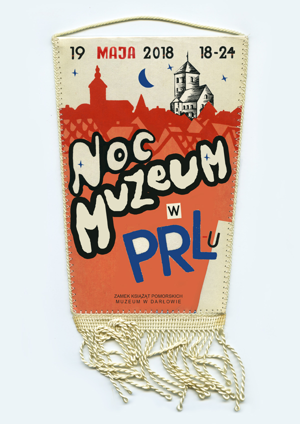 Noc Muzeum „W PRL-u” 19 maja 2018r., godz. 18.00 – 24.00 Zamek Książąt Pomorskich – Muzeum w Darłowie Wstęp bezpłatny