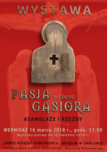 Plakat do wystawy Jerzego Gąsiorka „Pasja według Gąsiora - asamblaże i rzeźby”